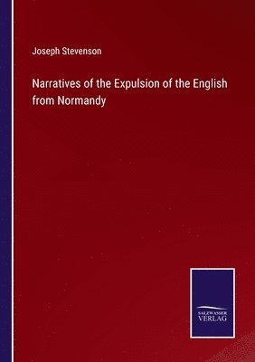 Narratives of the Expulsion of the English from Normandy 1