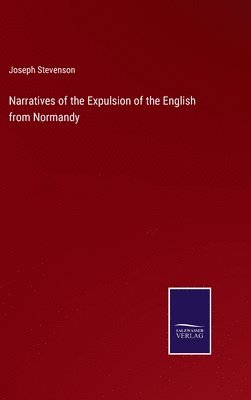 Joseph Stevenson - Narratives of the Expulsion of the English from Normandy, Inbunden
