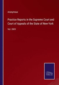 bokomslag Practice Reports in the Supreme Court and Court of Appeals of the State of New-York