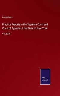 bokomslag Practice Reports in the Supreme Court and Court of Appeals of the State of New-York