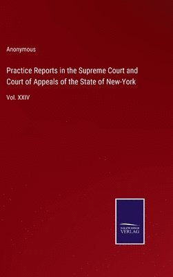 bokomslag Practice Reports in the Supreme Court and Court of Appeals of the State of New-York