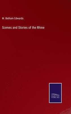 Scenes and Stories of the Rhine