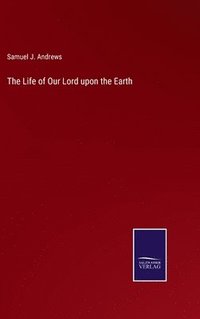 bokomslag Life of Our Lord upon the Earth
