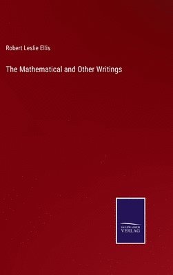 Robert Leslie Ellis - Mathematical and Other Writings, Inbunden