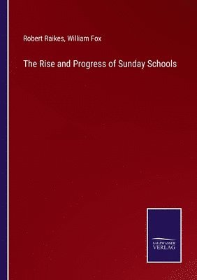 bokomslag The Rise and Progress of Sunday Schools