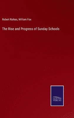 bokomslag The Rise and Progress of Sunday Schools