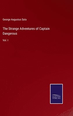 George Augustus Sala - Strange Adventures of Captain Dangerous, Inbunden