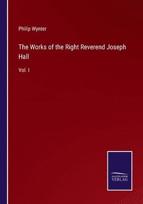 bokomslag Works of the Right Reverend Joseph Hall