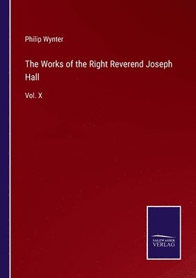 bokomslag The Works of the Right Reverend Joseph Hall