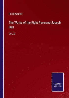 Works of the Right Reverend Joseph Hall