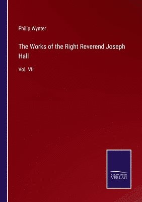 bokomslag The Works of the Right Reverend Joseph Hall