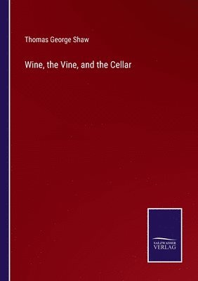 Wine, the Vine, and the Cellar 1