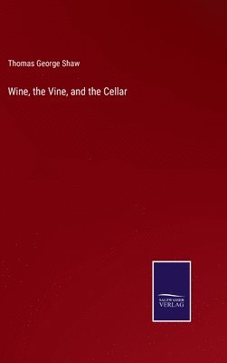 bokomslag Wine, the Vine, and the Cellar