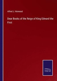 bokomslag Dear Books of the Reign of King Edward the First