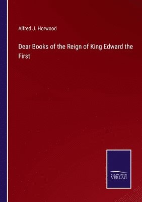 bokomslag Dear Books of the Reign of King Edward the First