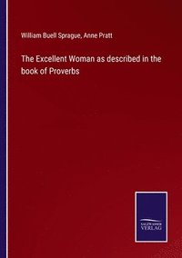 bokomslag The Excellent Woman as described in the book of Proverbs