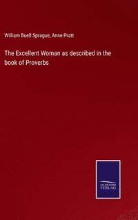 bokomslag The Excellent Woman as described in the book of Proverbs