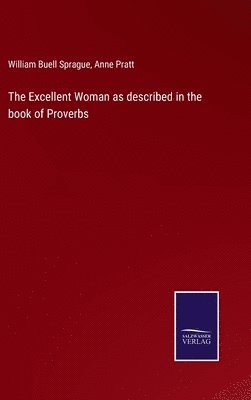 bokomslag The Excellent Woman as described in the book of Proverbs