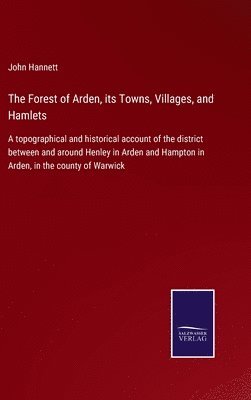 The Forest of Arden, its Towns, Villages, and Hamlets 1