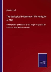 bokomslag The Geological Evidences of The Antiquity of Man