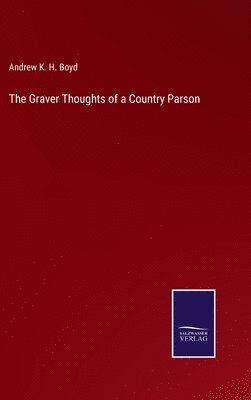 bokomslag The Graver Thoughts of a Country Parson