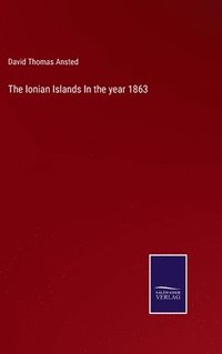 bokomslag The Ionian Islands In the year 1863