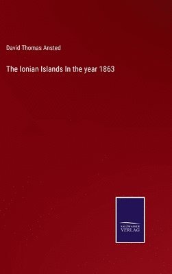 bokomslag The Ionian Islands In the year 1863