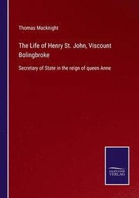bokomslag The Life of Henry St. John, Viscount Bolingbroke