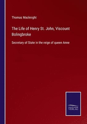 The Life of Henry St. John, Viscount Bolingbroke 1