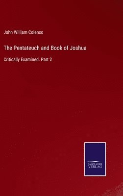 John William Colenso - Pentateuch and Book of Joshua, Inbunden