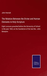 bokomslag The Relation Between the Divine and Human Elements in Holy Scripture