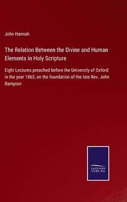 The Relation Between the Divine and Human Elements in Holy Scripture 1