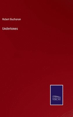 Robert Buchanan - Undertones, Inbunden