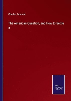 American Question, and How to Settle it