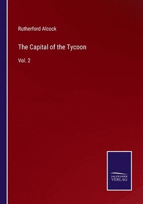 Rutherford Alcock - Capital of the Tycoon, Häftad