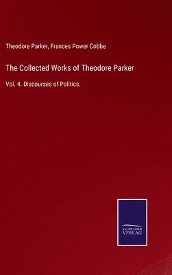 The Collected Works of Theodore Parker 1