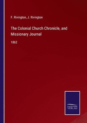 bokomslag The Colonial Church Chronicle, and Missionary Journal