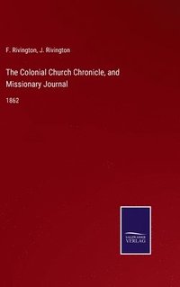 bokomslag The Colonial Church Chronicle, and Missionary Journal