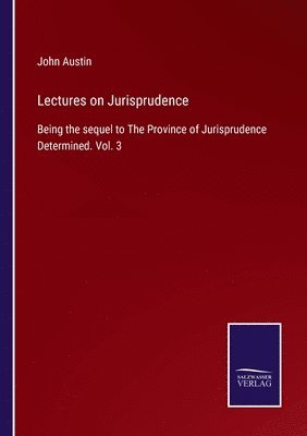 John Austin - Lectures on Jurisprudence, Häftad
