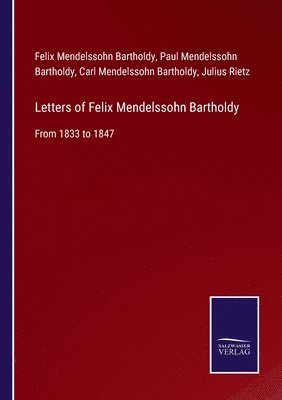 Letters of Felix Mendelssohn Bartholdy 1