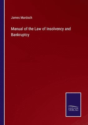 bokomslag Manual of the Law of Insolvency and Bankruptcy
