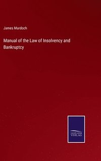 bokomslag Manual of the Law of Insolvency and Bankruptcy