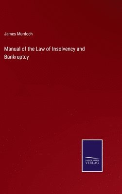 bokomslag Manual of the Law of Insolvency and Bankruptcy