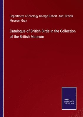 bokomslag Catalogue of British Birds in the Collection of the British Museum