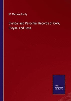 bokomslag Clerical and Parochial Records of Cork, Cloyne, and Ross