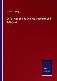 bokomslag Curiosities of Indo-European tradition and Folk-Lore