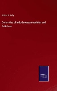 bokomslag Curiosities of Indo-European tradition and Folk-Lore