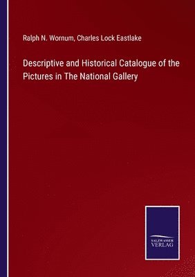 bokomslag Descriptive and Historical Catalogue of the Pictures in The National Gallery