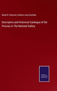 bokomslag Descriptive and Historical Catalogue of the Pictures in The National Gallery