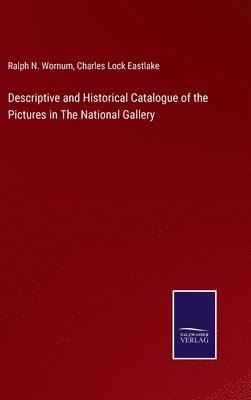 bokomslag Descriptive and Historical Catalogue of the Pictures in The National Gallery